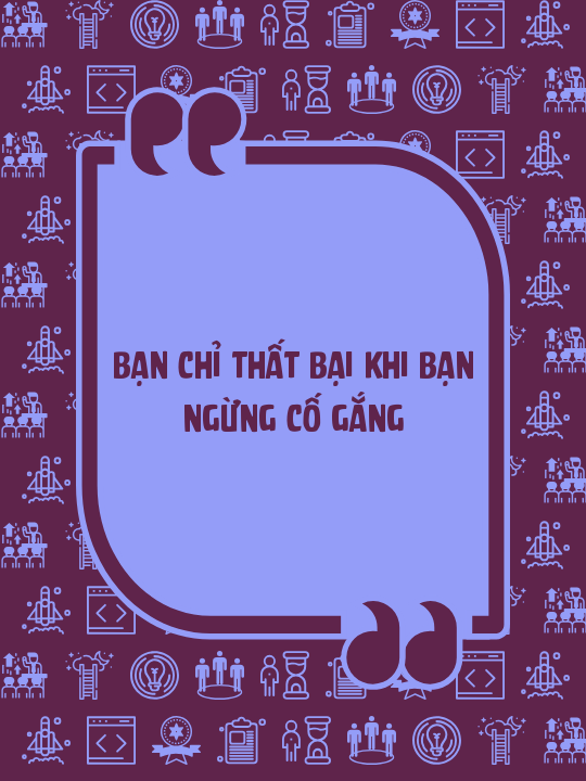 bạn chỉ thất bại khi bạn ngừng cố gắng