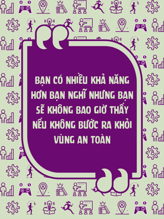 Bạn có nhiều khả năng hơn bạn nghĩ nhưng bạn sẽ không bao giờ thấy nếu không bước ra khỏi vùng an toàn