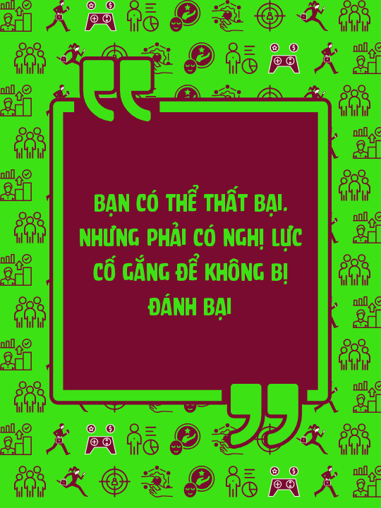 Bạn có thể thất bại. Nhưng phải có nghị lực cố gắng để không bị đánh bại