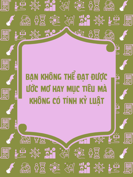 Bạn không thể đạt được ước mơ hay mục tiêu mà không có tính kỷ luật