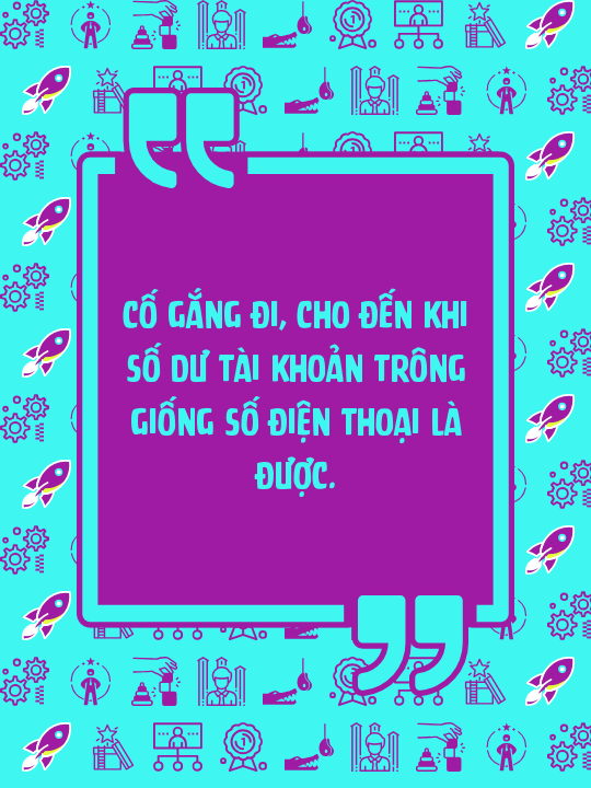 Cố gắng đi, cho đến khi số dư tài khoản trông giống số điện thoại là được.