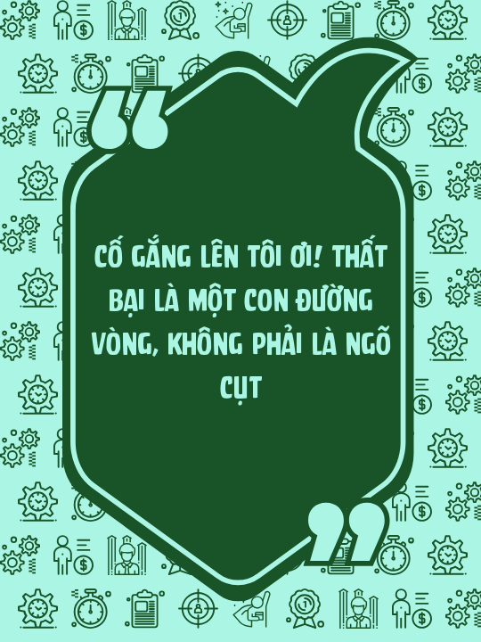 Cố gắng lên tôi ơi! Thất bại là một con đường vòng, không phải là ngõ cụt
