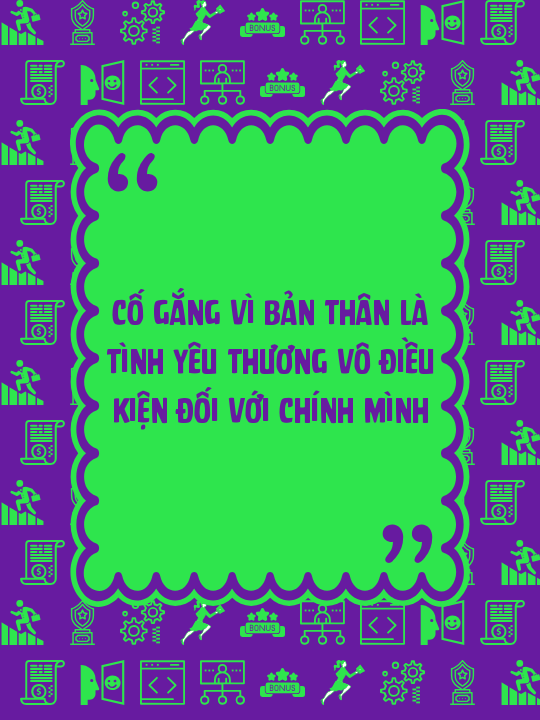 Cố gắng vì bản thân là tình yêu thương vô điều kiện đối với chính mình