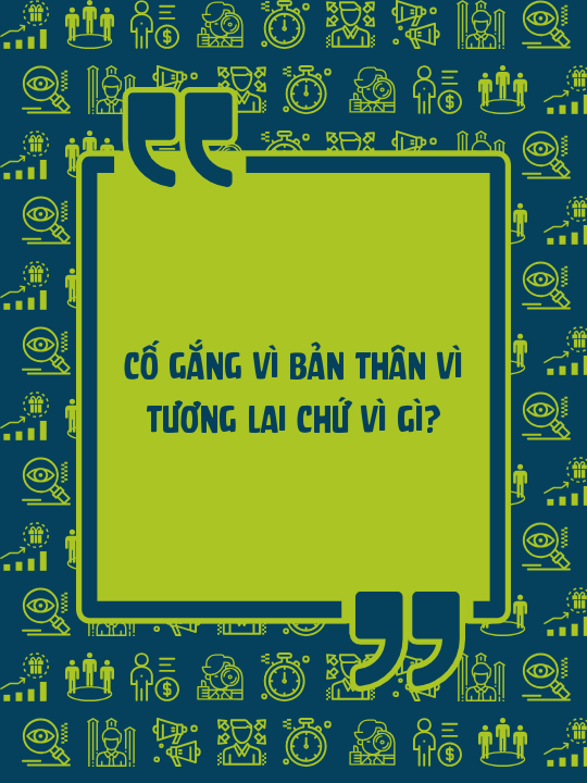 Cố gắng vì bản thân vì tương lai chứ vì gì?