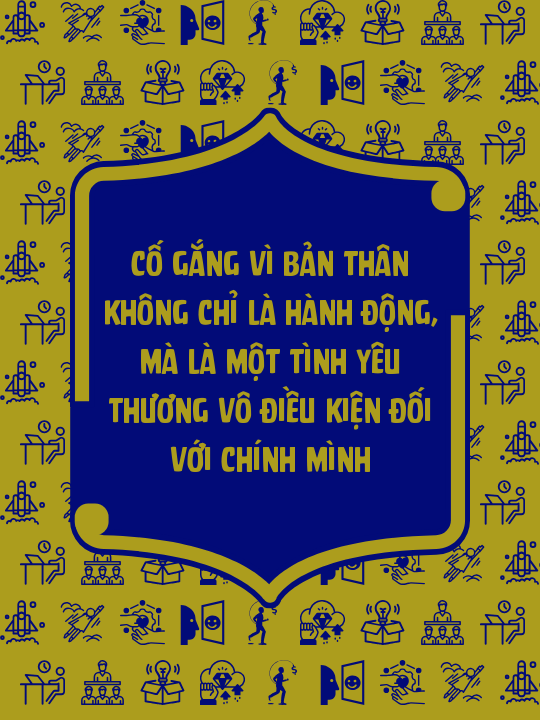 Cố gắng vì bản thân không chỉ là hành động, mà là một tình yêu thương vô điều kiện đối với chính mình