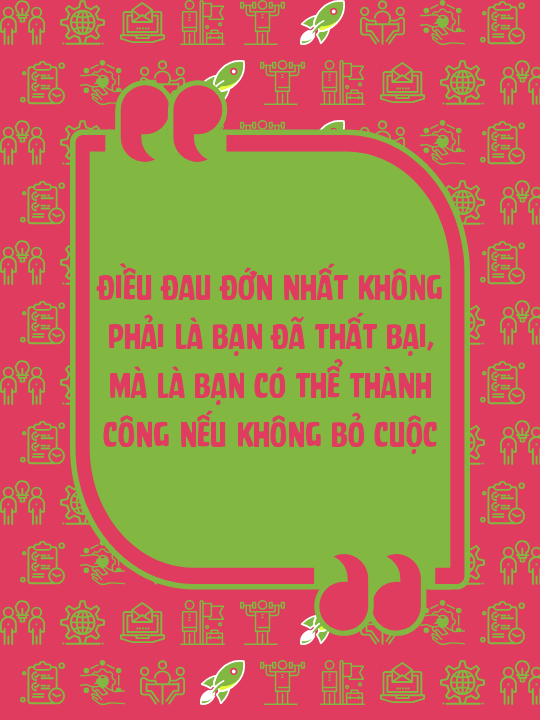 Điều đau đớn nhất không phải là bạn đã thất bại, mà là bạn có thể thành công nếu không bỏ cuộc