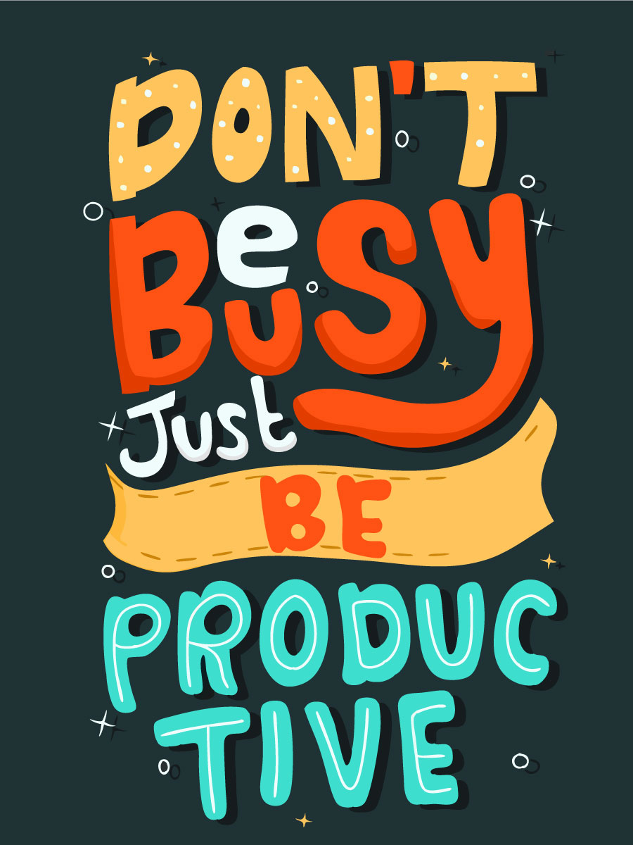 Don't Be Busy, Be Productive