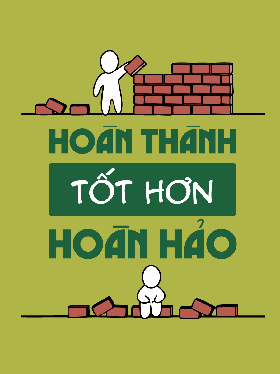 Hoàn Thành Tốt Hơn Hoàn Hảo