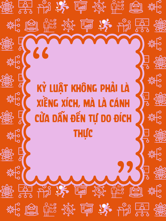 Kỷ luật không phải là xiềng xích, mà là cánh cửa dẫn đến tự do đích thực