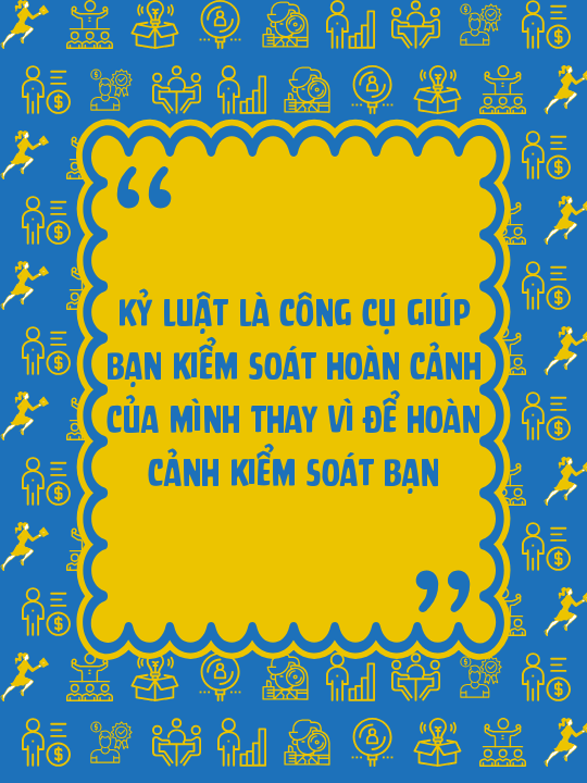 Kỷ luật là công cụ giúp bạn kiểm soát hoàn cảnh của mình thay vì để hoàn cảnh kiểm soát bạn