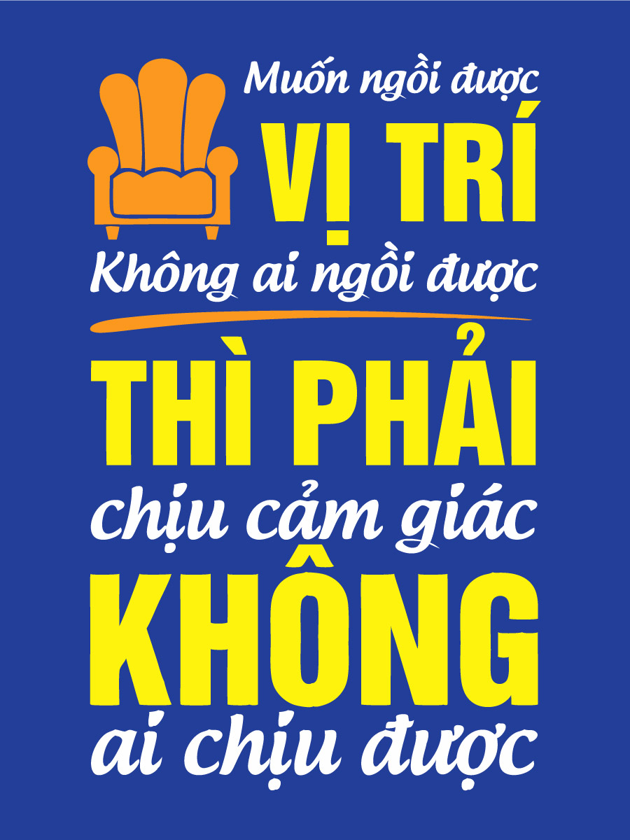 Muốn Ngồi Ở Vị Trí Không Ai Ngồi Được, Bạn Phải Chịu Được Những Cảm Giác Không Ai Chịu Được