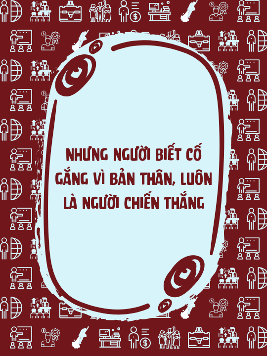 Nhưng người biết cố gắng vì bản thân, luôn là người chiến thắng