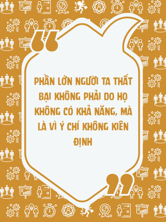 Phần lớn người ta thất bại không phải do họ không có khả năng, mà là vì ý chí không kiên định
