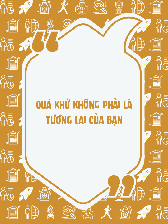 Quá khứ không phải là tương lai của bạn