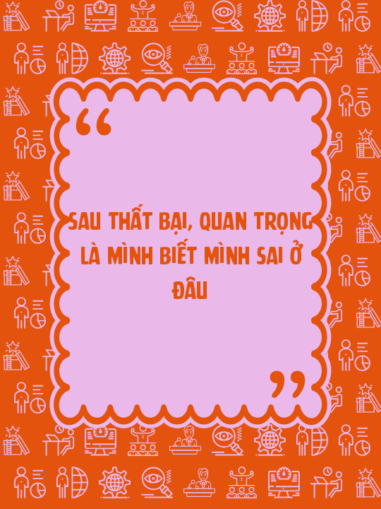 Sau thất bại, quan trọng là mình biết mình sai ở đâu