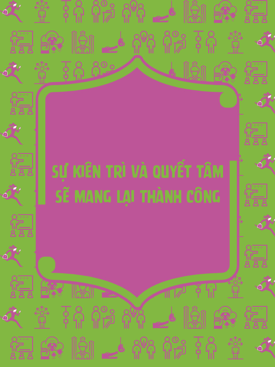 Sự kiên trì và quyết tâm sẽ mang lại thành công