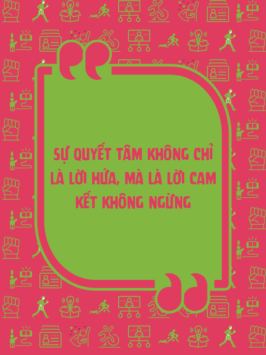 Sự quyết tâm không chỉ là lời hứa, mà là lời cam kết không ngừng