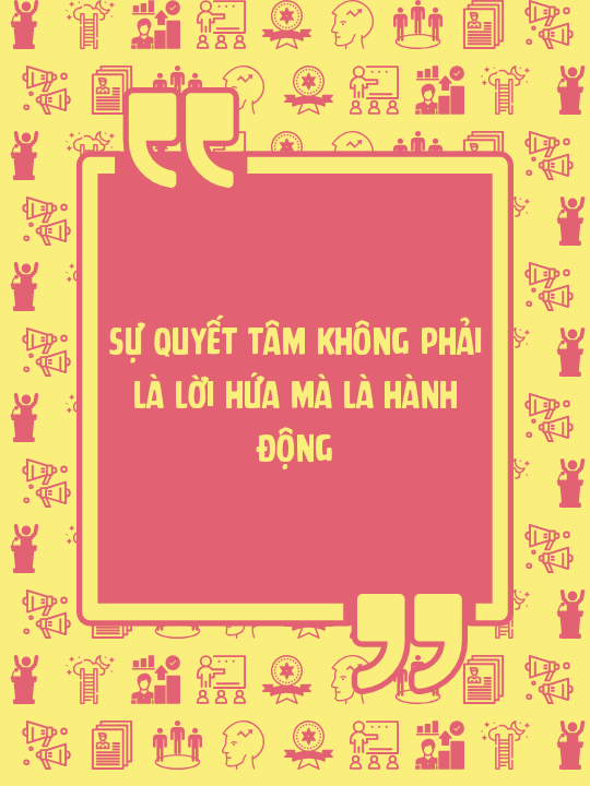 Sự quyết tâm không phải là lời hứa mà là hành động