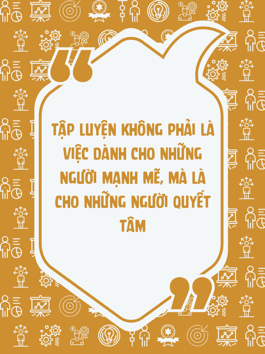 Tập luyện không phải là việc dành cho những người mạnh mẽ, mà là cho những người quyết tâm