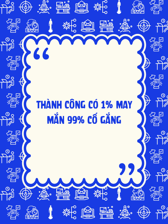 thành công có 1% may mắn 99% cố gắng