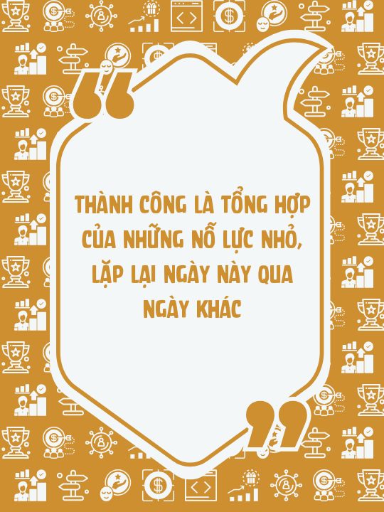 Thành công là tổng hợp của những nỗ lực nhỏ, lặp lại ngày này qua ngày khác