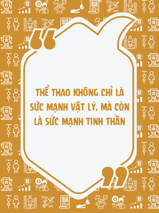 Thể thao không chỉ là sức mạnh vật lý, mà còn là sức mạnh tinh thần