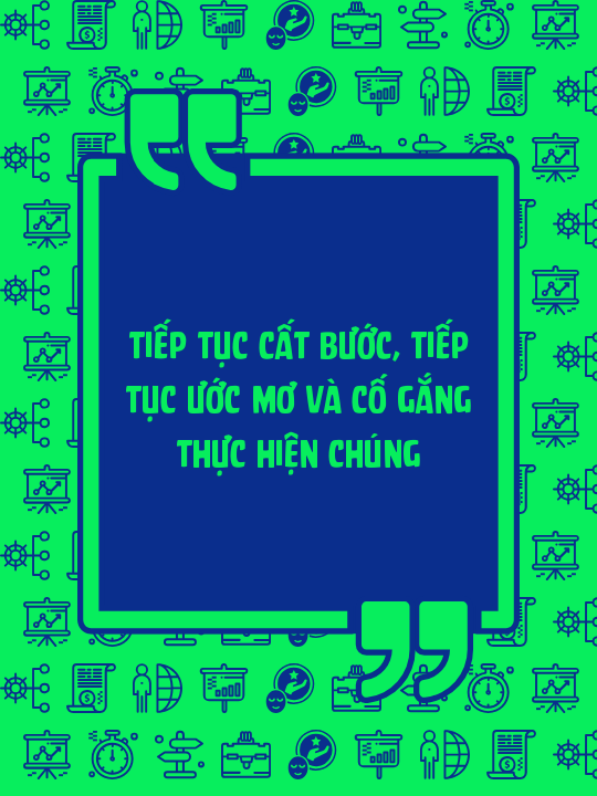 Tiếp tục cất bước, tiếp tục ước mơ và cố gắng thực hiện chúng