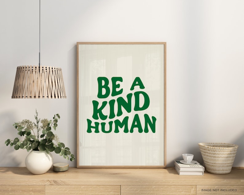 Tranh động lực Be A Kind Human cho người mệnh hỏa