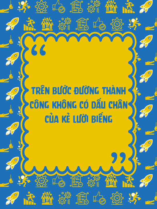 Trên bước đường thành công không có dấu chân của kẻ lười biếng
