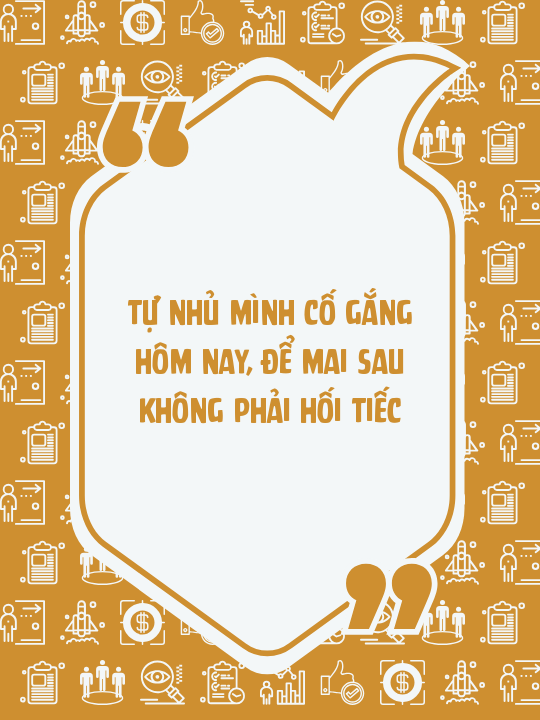 Tự nhủ mình cố gắng hôm nay, để mai sau không phải hối tiếc